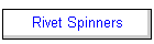 Rivet Spinners