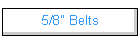 5/8" Belts